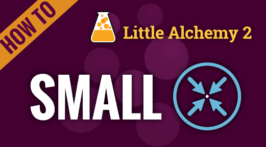 how to make small in little alchemy 2